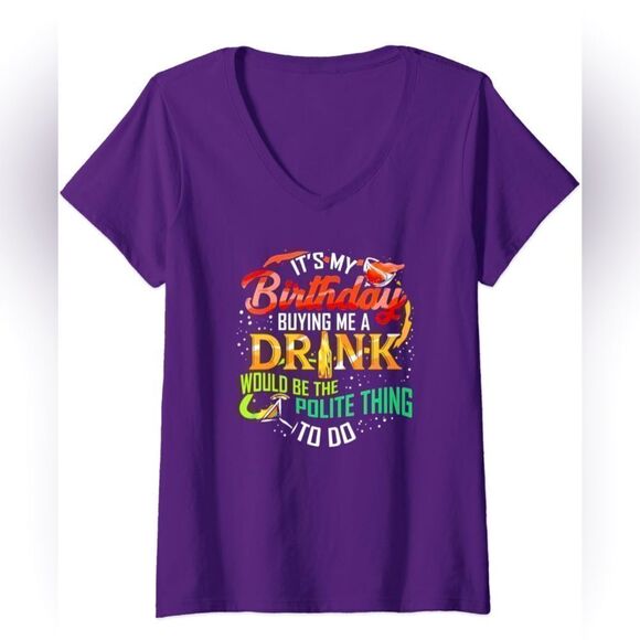 Womens It's My Birthday Buy Me A Drink Drinking Party Wine Gift V-Neck T-Shirt - Picture 1 of 8